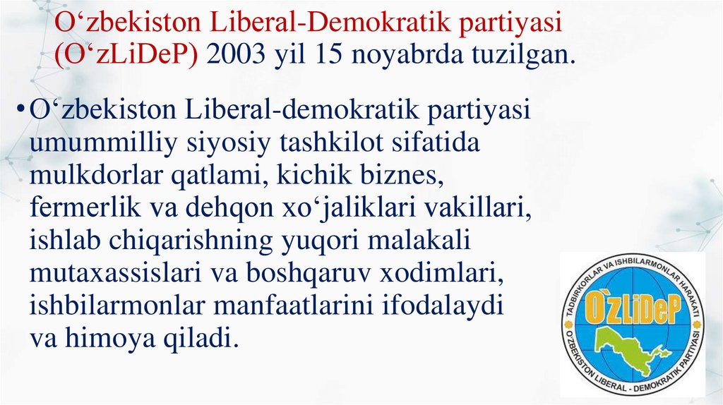 O‘zbekiston Liberal-Demokratik partiyasi (O‘zLiDeP) 2003 yil 15 noyabrda tuzilgan.