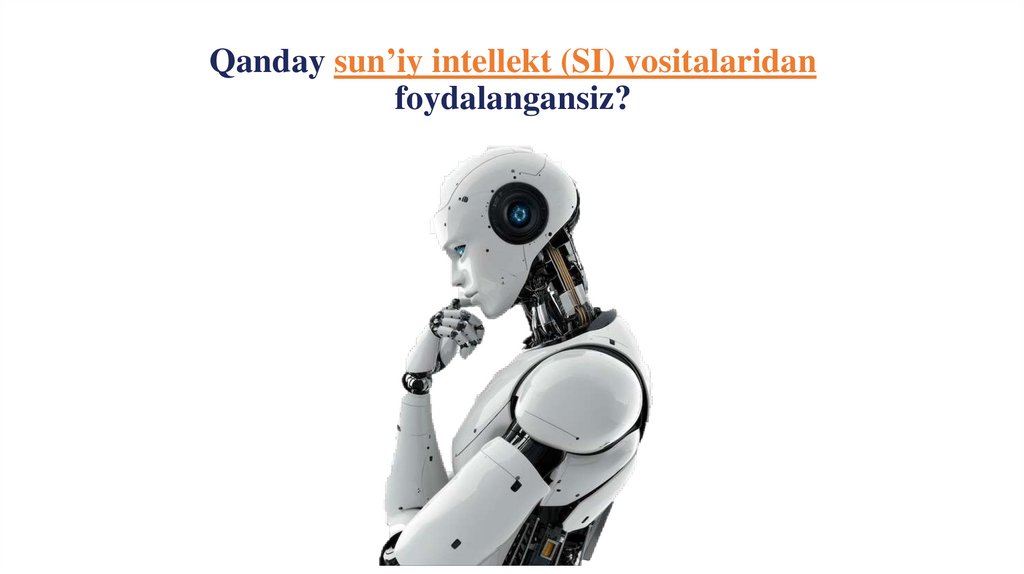 Qanday sun’iy intellekt (SI) vositalaridan foydalangansiz?