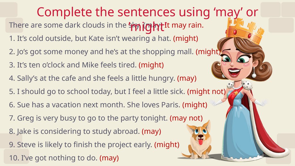 Complete the sentences using ‘may’ or ’might’