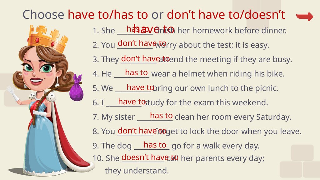 Choose have to/has to or don’t have to/doesn’t have to
