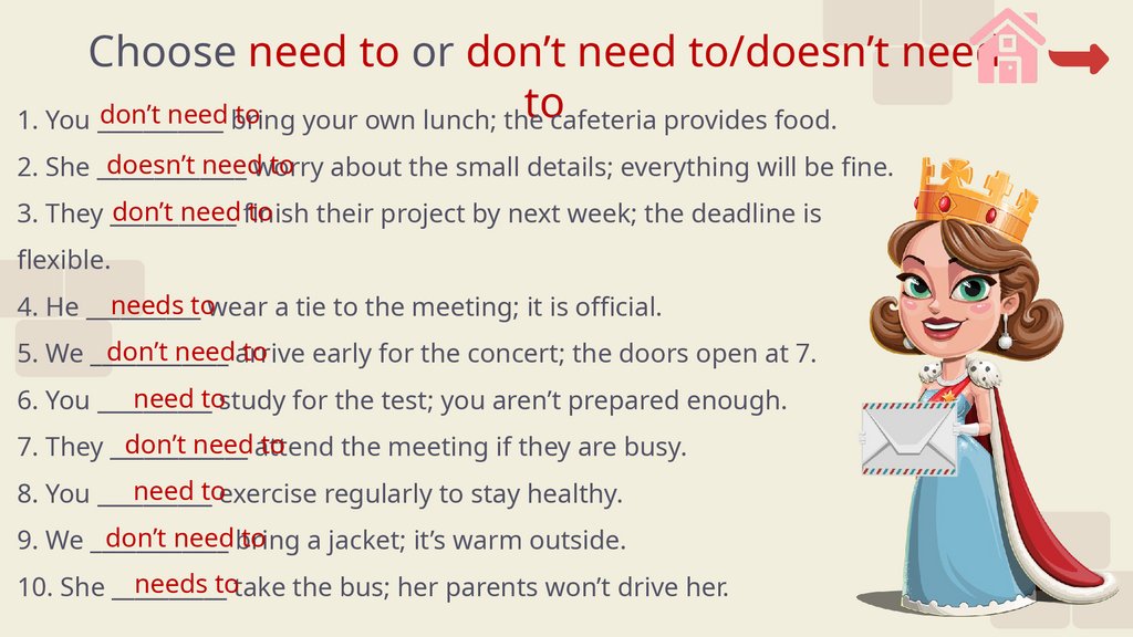 Choose need to or don’t need to/doesn’t need to