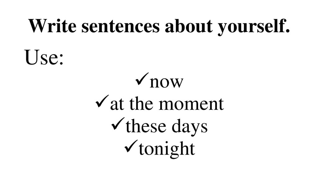 Write sentences about yourself.
