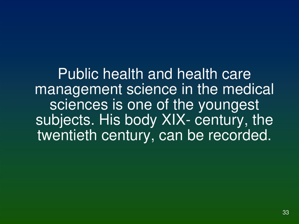 Public health and health care management science in the medical sciences is one of the youngest subjects. His body XIX-