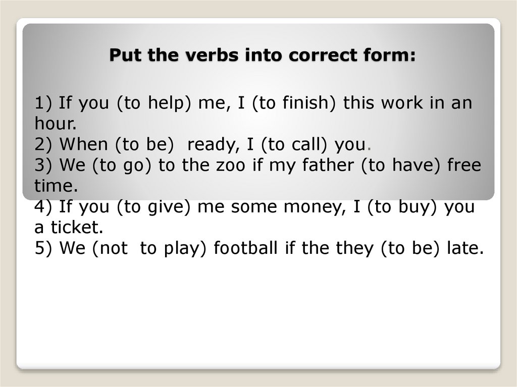 Put the verbs into correct form: