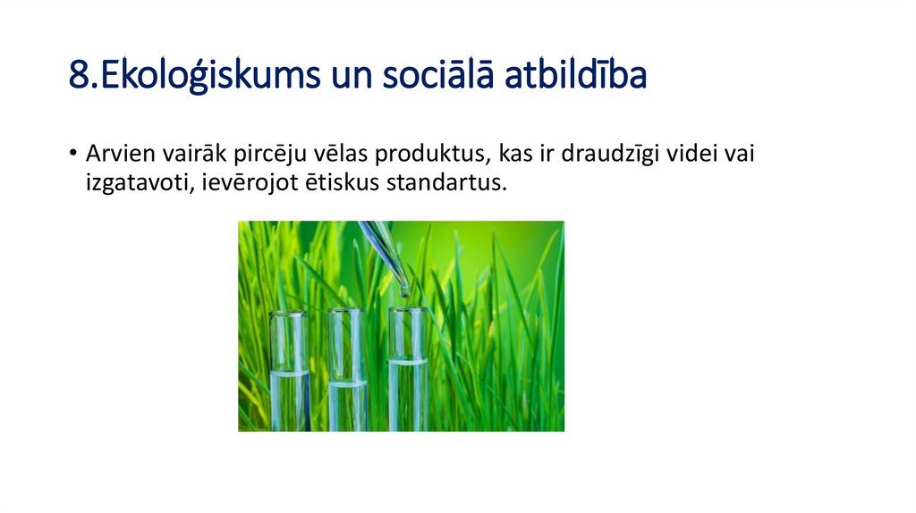 8.Ekoloģiskums un sociālā atbildība