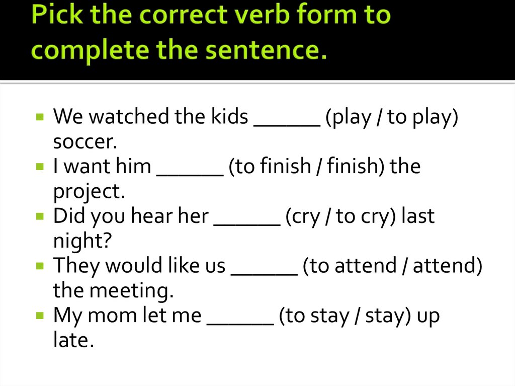 Pick the correct verb form to complete the sentence.