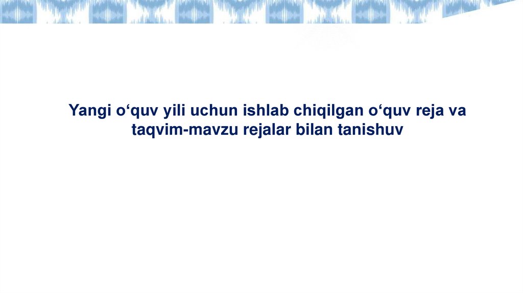 Yangi o‘quv yili uchun ishlab chiqilgan o‘quv reja va taqvim-mavzu rejalar bilan tanishuv