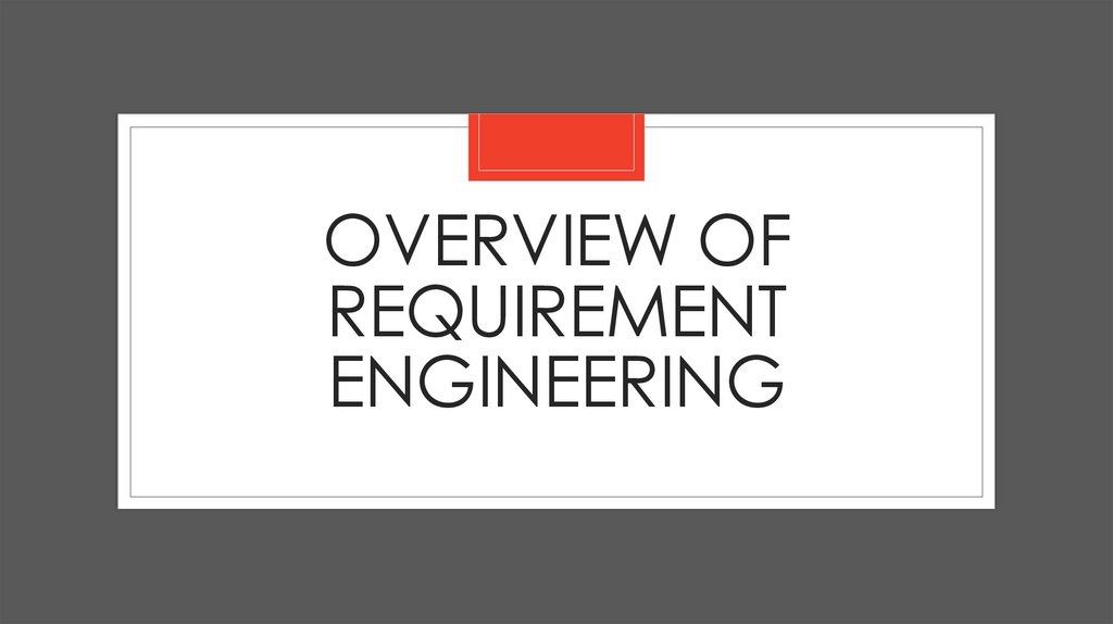 OVERVIEW OF REQUIREMENT ENGINEERING