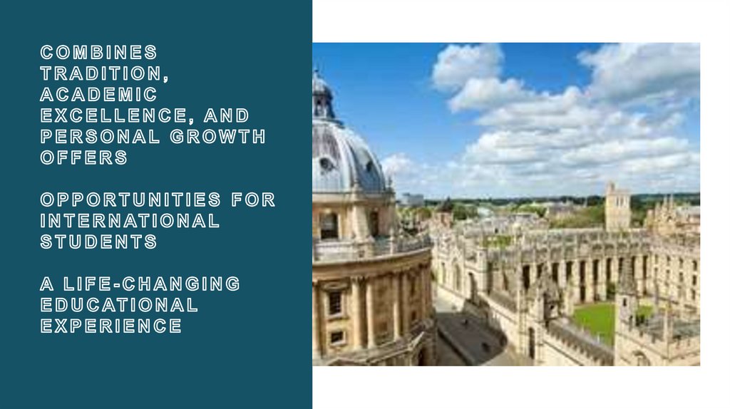 Combines tradition, academic excellence, and personal growth Offers opportunities for international students A life-changing