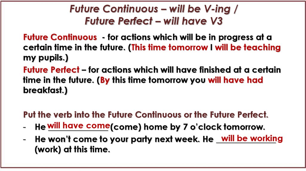 Future Continuous – will be V-ing / Future Perfect – will have V3