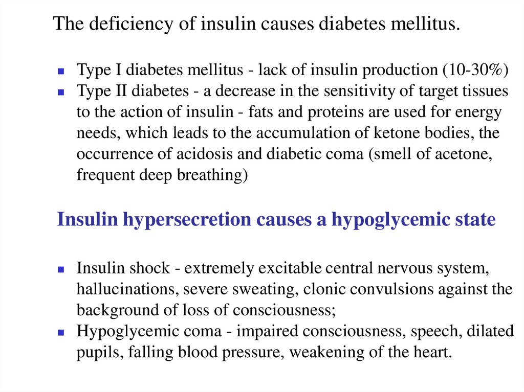 The deficiency of insulin causes diabetes mellitus.