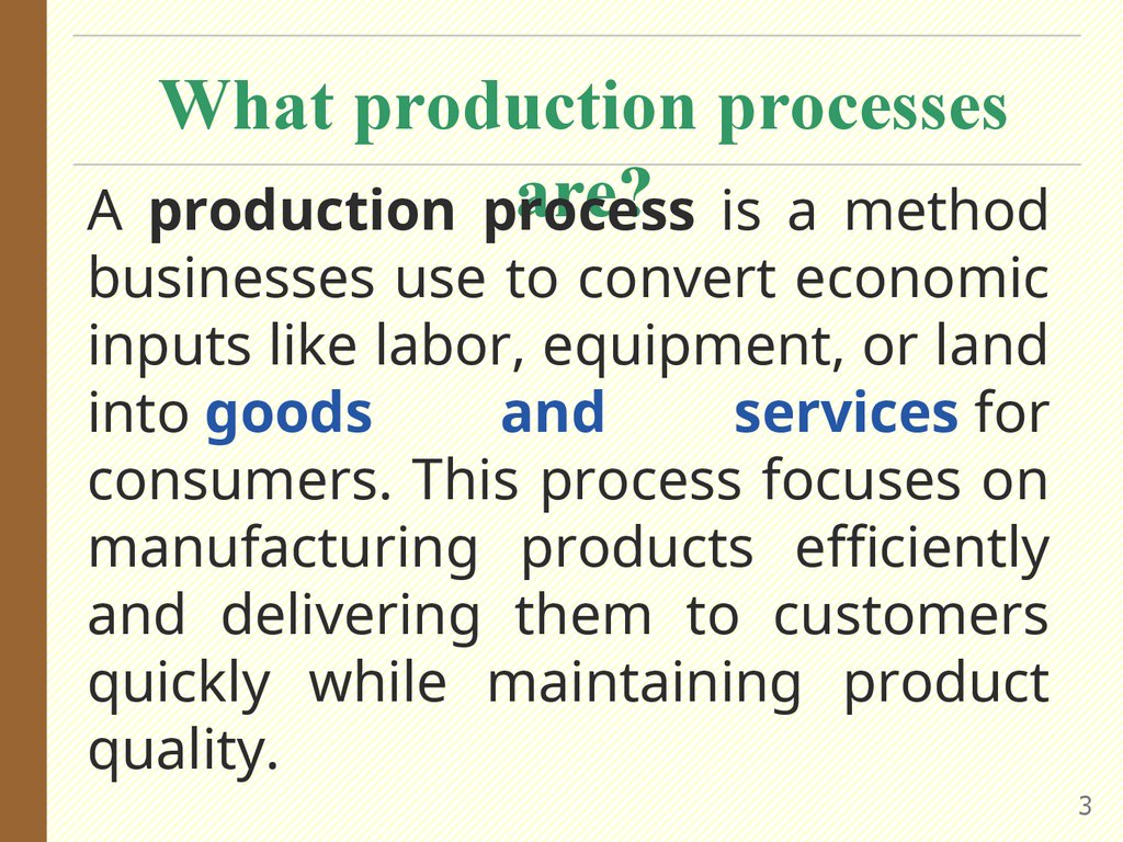 What production processes are?