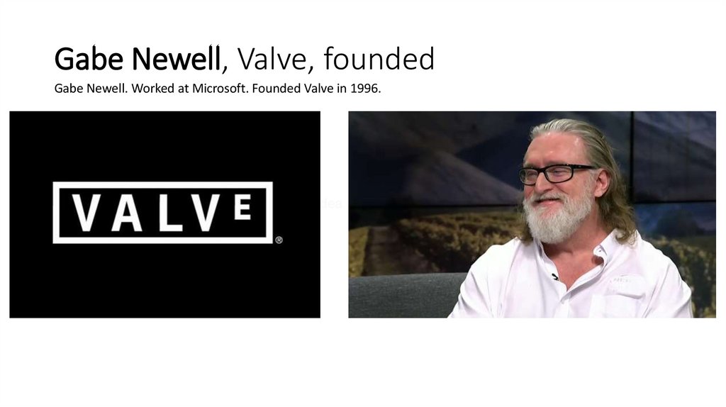 Gabe Newell, Valve, founded