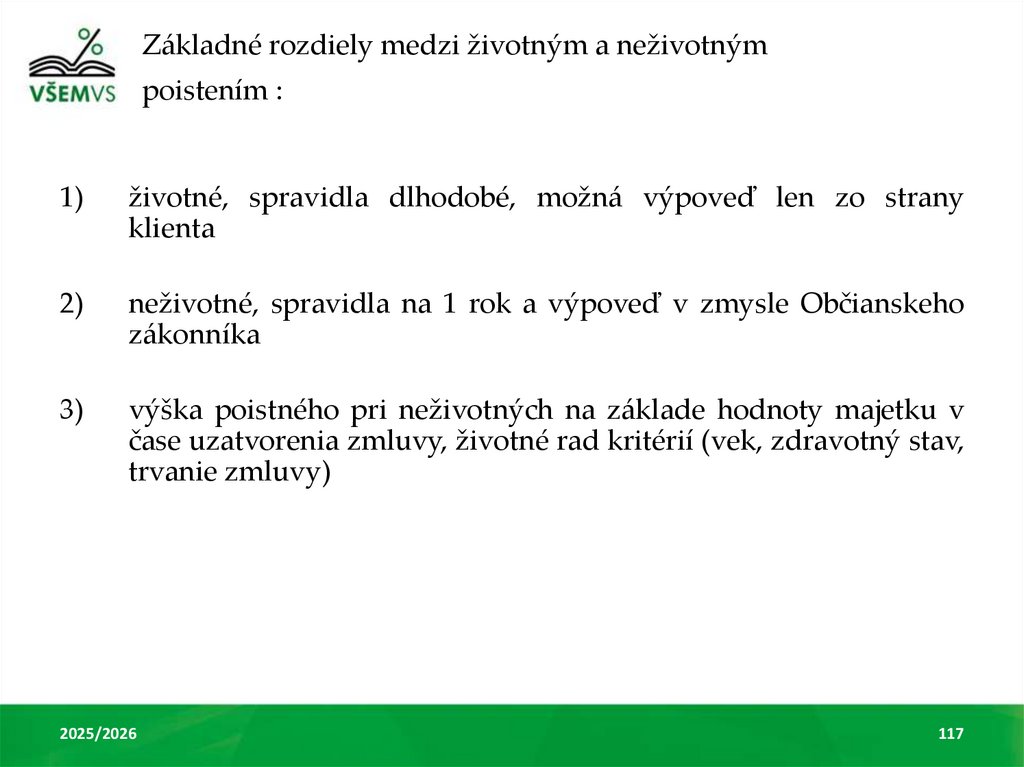 Základné rozdiely medzi životným a neživotným poistením :