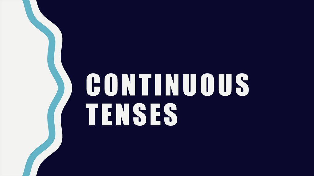 Continuous Tenses