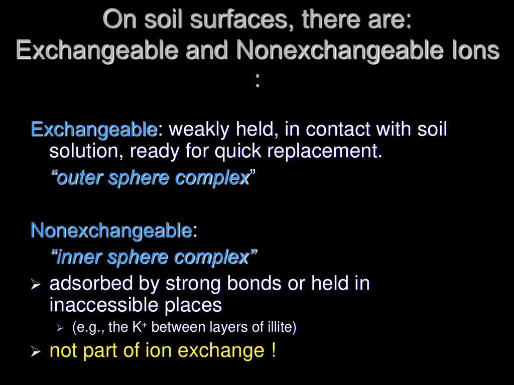On soil surfaces, there are: Exchangeable and Nonexchangeable Ions :