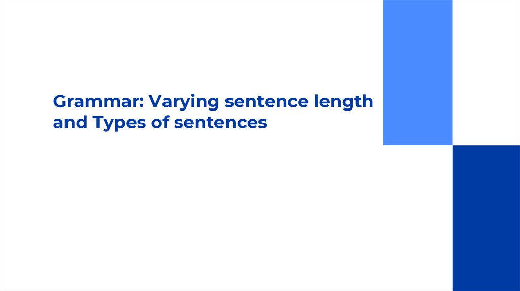 Grammar: Varying sentence length and Types of sentences