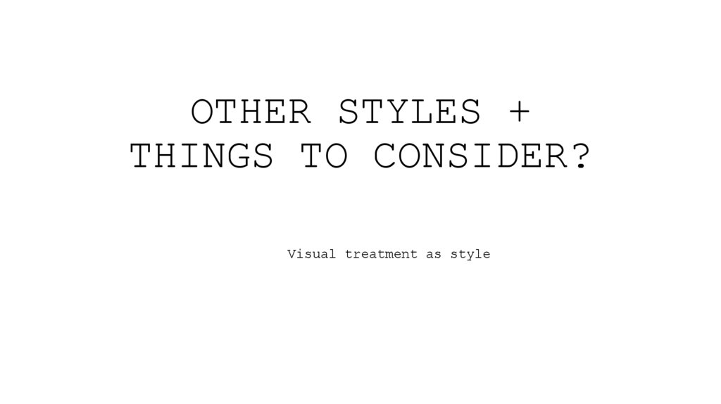 OTHER STYLES + THINGS TO CONSIDER?