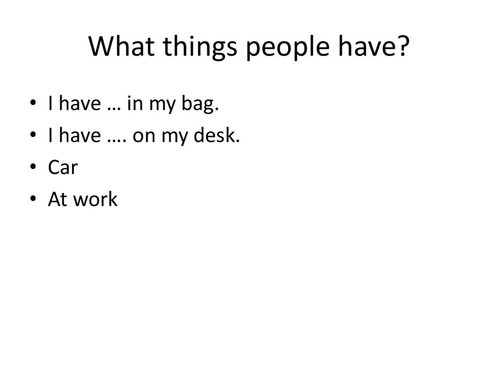 What things people have?