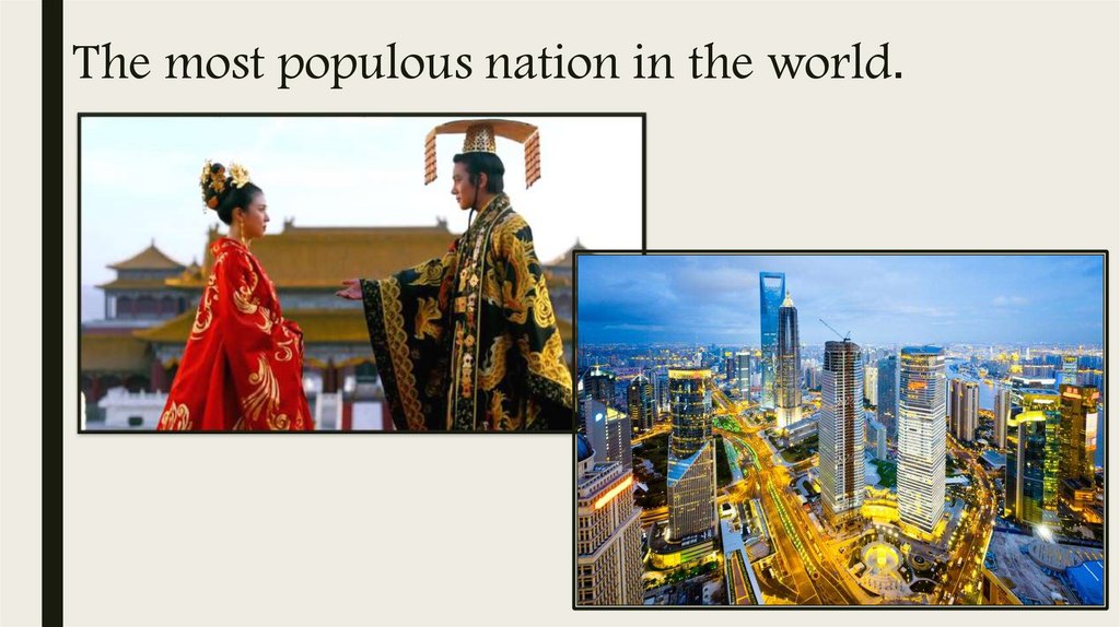 The most populous nation in the world.