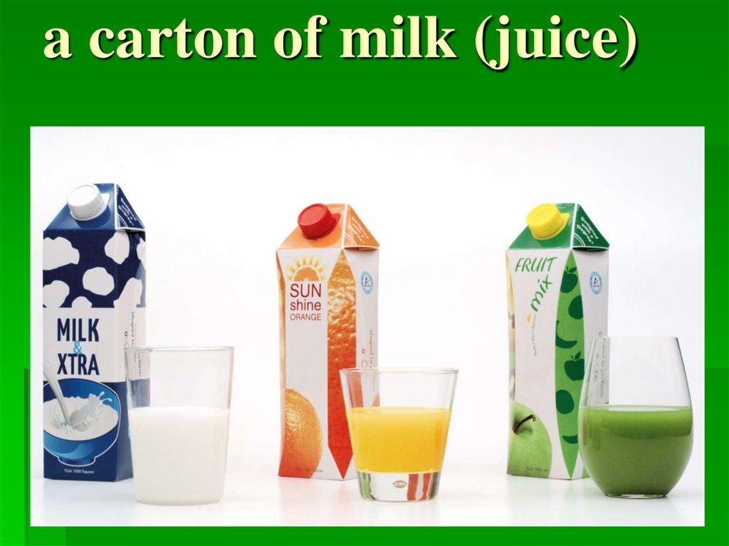a carton of milk (juice)
