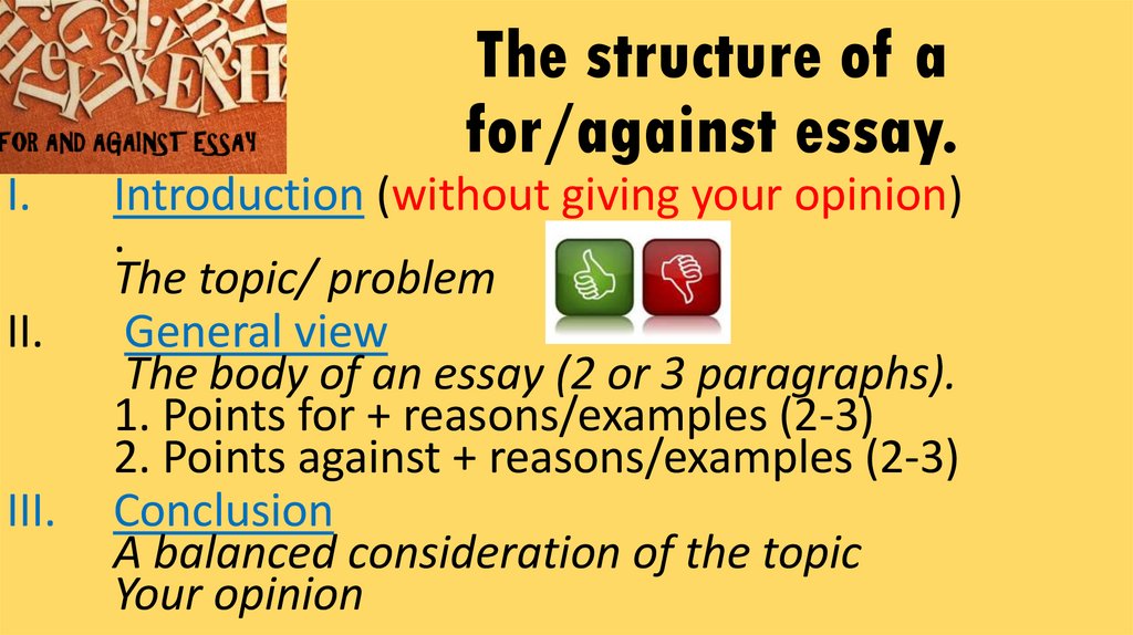 The structure of a for/against essay.