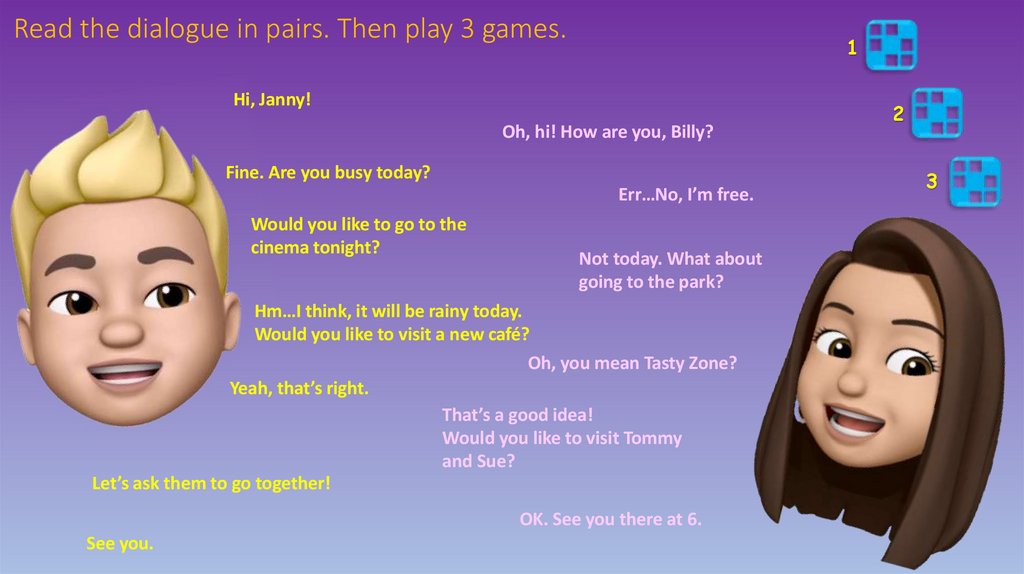 Read the dialogue in pairs. Then play 3 games.