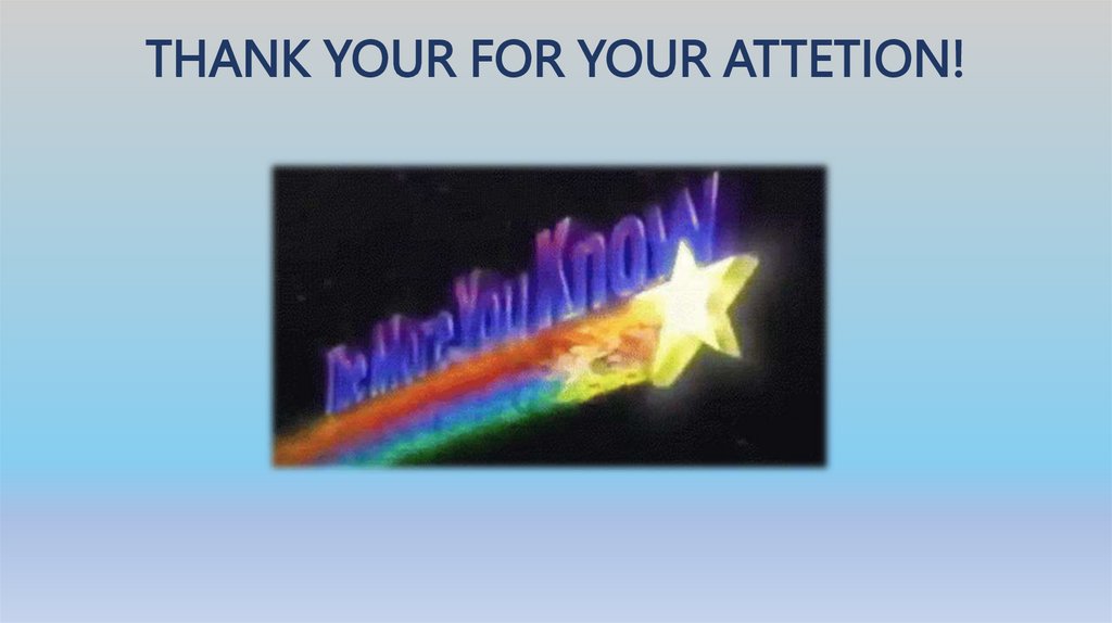 THANK YOUR FOR YOUR ATTETION!