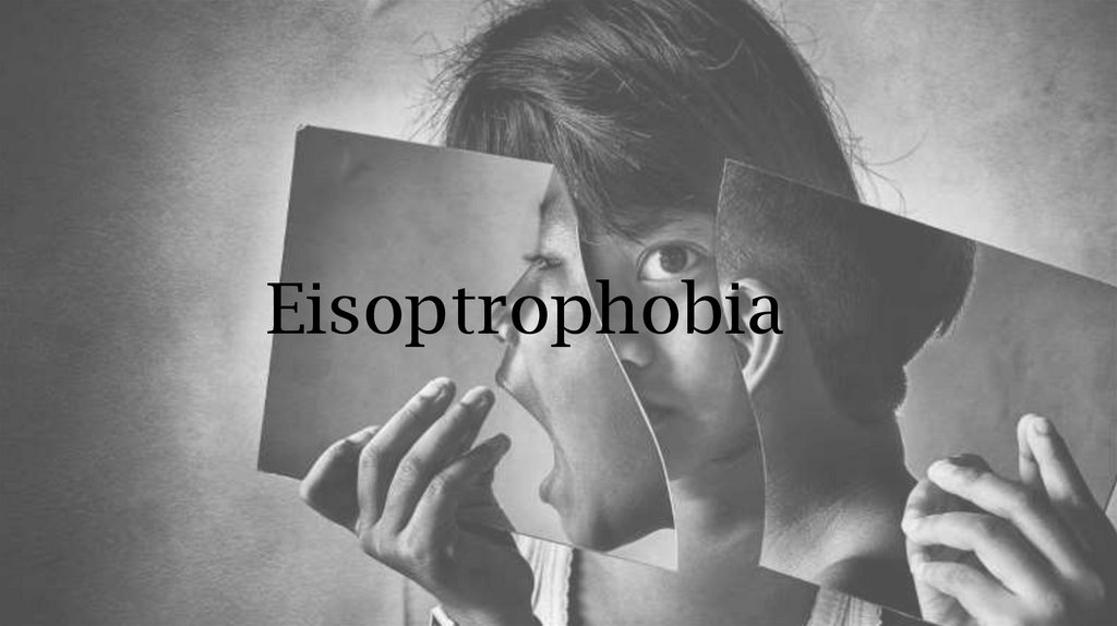 Eisoptrophobia
