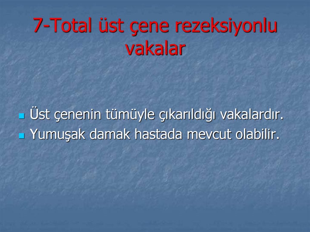 7-Total üst çene rezeksiyonlu vakalar