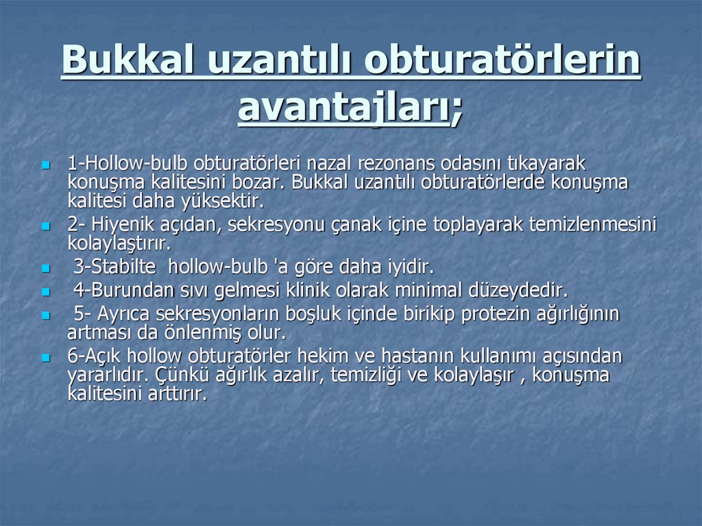 Bukkal uzantılı obturatörlerin avantajları;