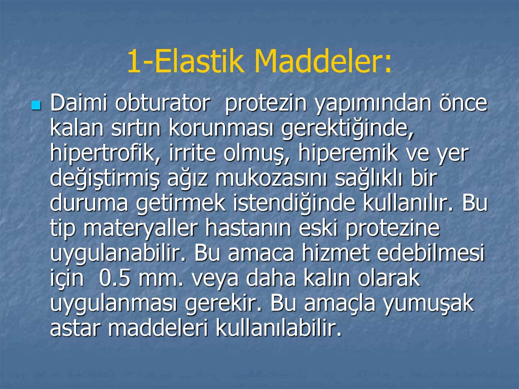 1-Elastik Maddeler: