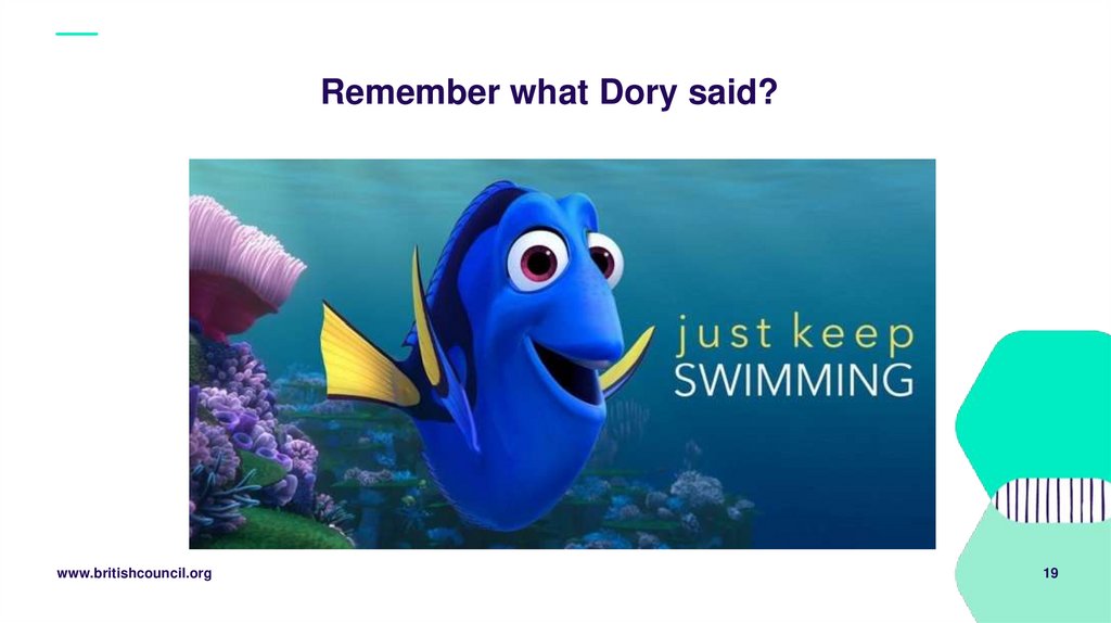 Remember what Dory said?