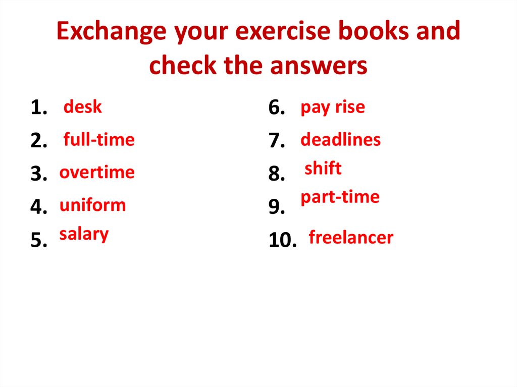 Exchange your exercise books and check the answers