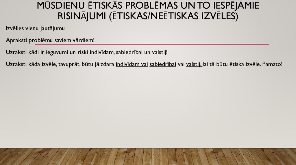 Mūsdienu ētiskās problēmas un to iespējamie risinājumi (ētiskas/neētiskas izvēles)