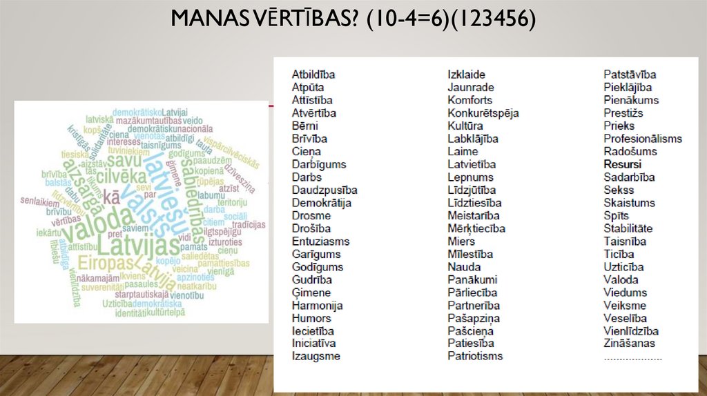 MANAS VĒRTĪBAS? (10-4=6)(123456)