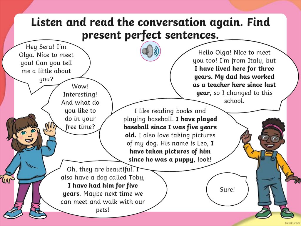 Listen and read the conversation again. Find present perfect sentences.