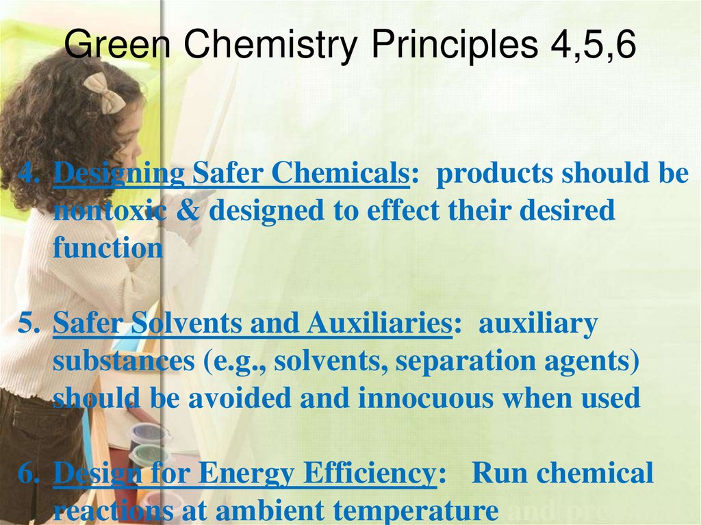 Green Chemistry Principles 4,5,6