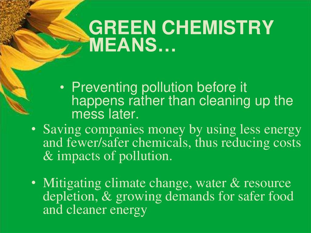 GREEN CHEMISTRY MEANS…