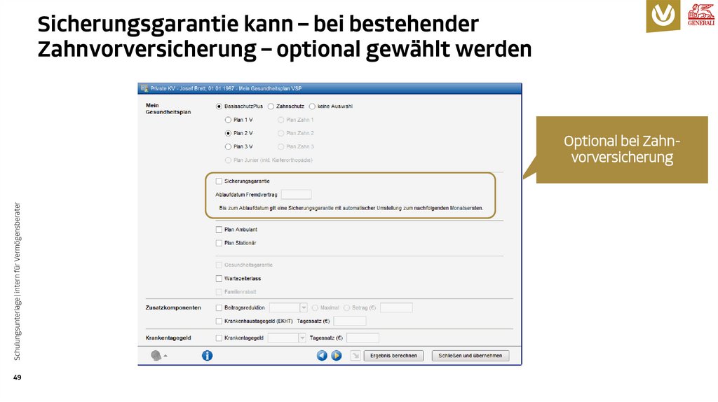 Sicherungsgarantie kann – bei bestehender Zahnvorversicherung – optional gewählt werden