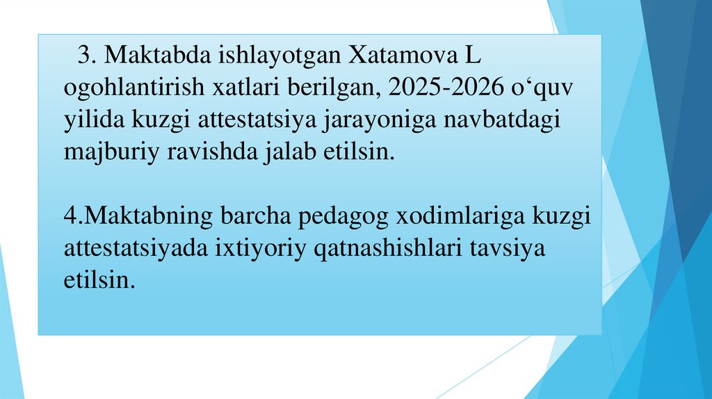 3. Maktabda ishlayotgan Xatamova L ogohlantirish xatlari berilgan, 2025-2026 o‘quv yilida kuzgi attestatsiya jarayoniga
