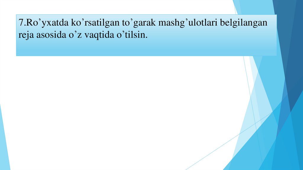 7.Ro’yxatda ko’rsatilgan to’garak mashg’ulotlari belgilangan reja asosida o’z vaqtida o’tilsin.