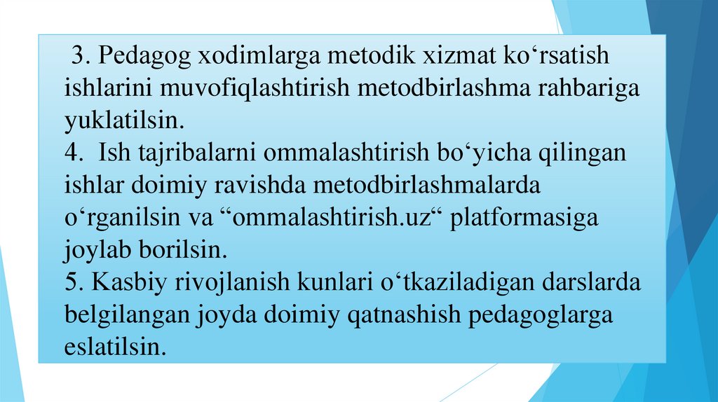 3. Pedagog xodimlarga metodik xizmat ko‘rsatish ishlarini muvofiqlashtirish metodbirlashma rahbariga yuklatilsin. 4. Ish