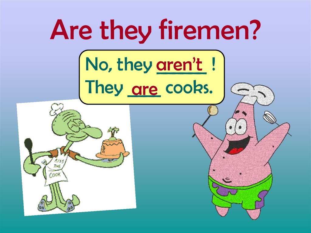 Are they firemen?