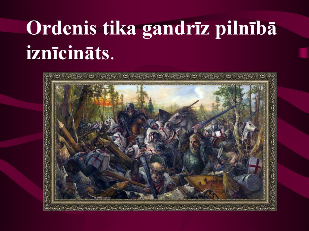 Ordenis tika gandrīz pilnībā iznīcināts.