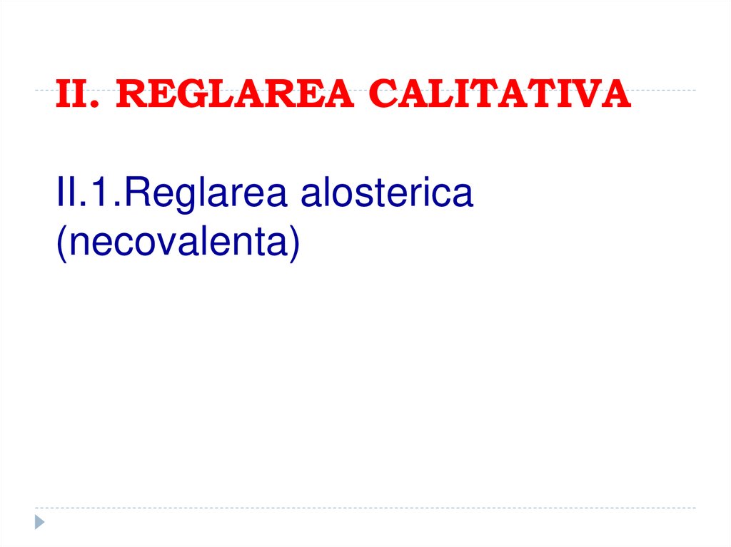 II. REGLAREA CALITATIVA II.1.Reglarea alosterica (necovalenta)