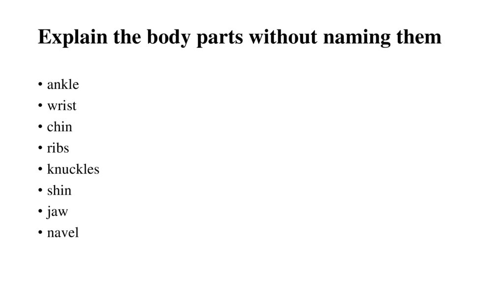 Explain the body parts without naming them