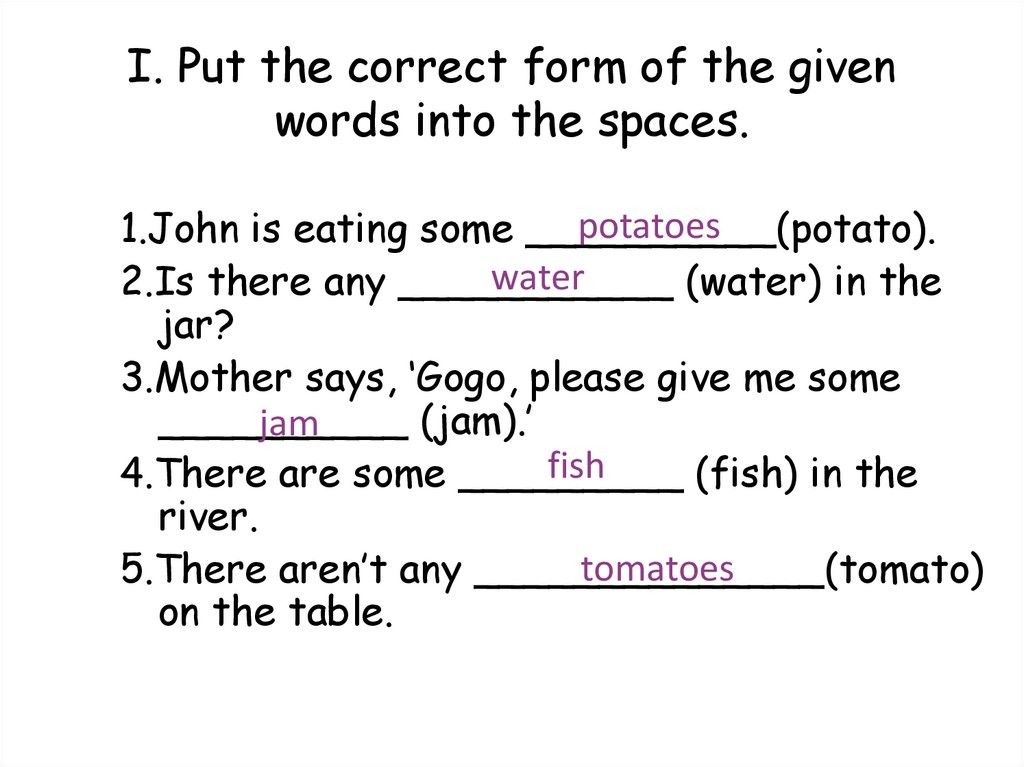 I. Put the correct form of the given words into the spaces.