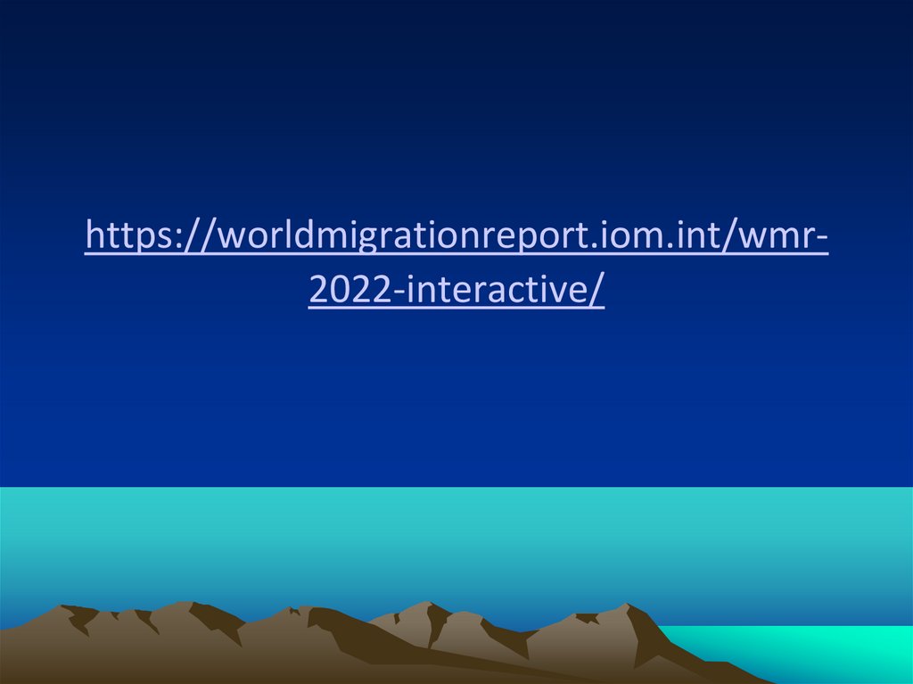 https://worldmigrationreport.iom.int/wmr-2022-interactive/