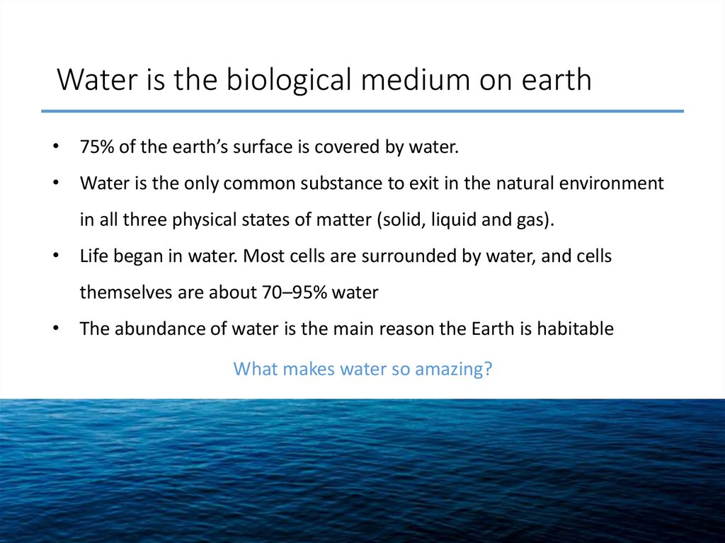 Water is the biological medium on earth
